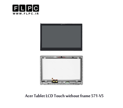 Acer V5-571 Tablet LCD&Touch without frame تاچ و ال سی دی تبلت ایسر بدون قاب