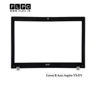 قاب جلو ال سی دی لپ تاپ ایسر Acer Aspire V3-571 Laptop Screen Bezel _Cover B
