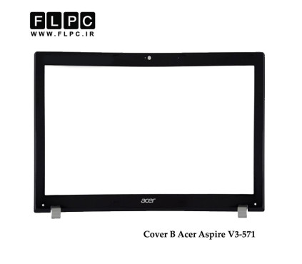 قاب جلو ال سی دی لپ تاپ ایسر Acer Aspire V3-571 Laptop Screen Bezel _Cover B