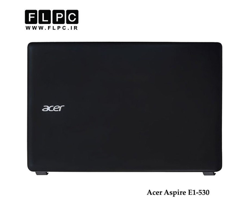 قاب پشت و جلو ال سی دی لپ تاپ ایسر Acer Aspire E1-530 Laptop Screen Case _Cover A+B