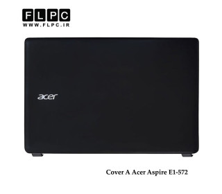 قاب پشت ال سی دی لپ تاپ ایسر Acer Aspire E1-572 Laptop Screen Cover _Cover A
