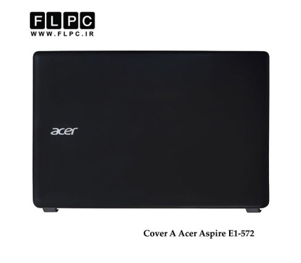 قاب پشت ال سی دی لپ تاپ ایسر Acer Aspire E1-572 Laptop Screen Cover _Cover A