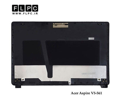 قاب پشت ال سی دی لپ تاپ ایسر Acer Aspire V5-561 Laptop Screen Cover _Cover A