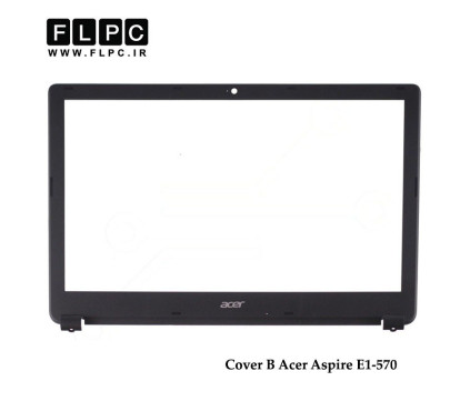 قاب جلو ال سی دی لپ تاپ ایسر Acer Aspire E1-570 Laptop Screen Bezel _Cover B