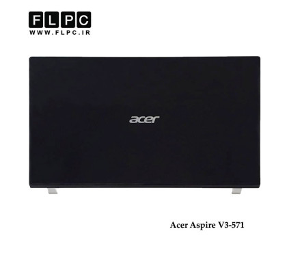 قاب پشت ال سی دی لپ تاپ ایسر Acer Aspire V3-571 Laptop Screen Cover _Cover A مشکی