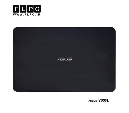 قاب پشت ال سی دی لپ تاپ ایسوس Asus V555L Laptop Screen Cover _Cover A
